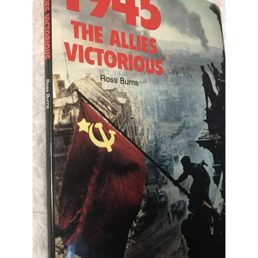 1945 The Allies Victorious, Ross Burns, 1995, HB, illustr, 1st LMP Ed., Like New